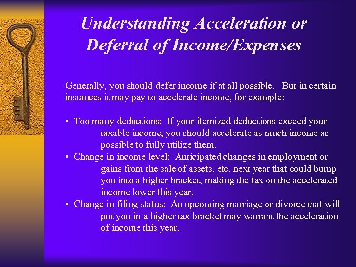Understanding Acceleration or Deferral of Income/Expenses Generally, you should defer income if at all