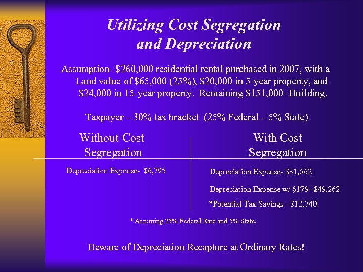 Utilizing Cost Segregation and Depreciation Assumption- $260, 000 residential rental purchased in 2007, with