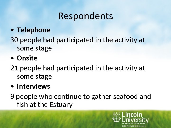 Respondents • Telephone 30 people had participated in the activity at some stage •