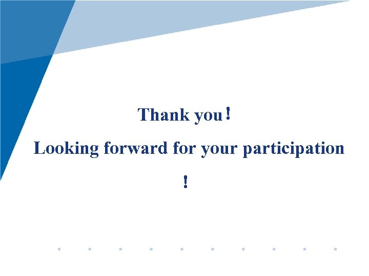 Thank you！ Looking forward for your participation ！ 