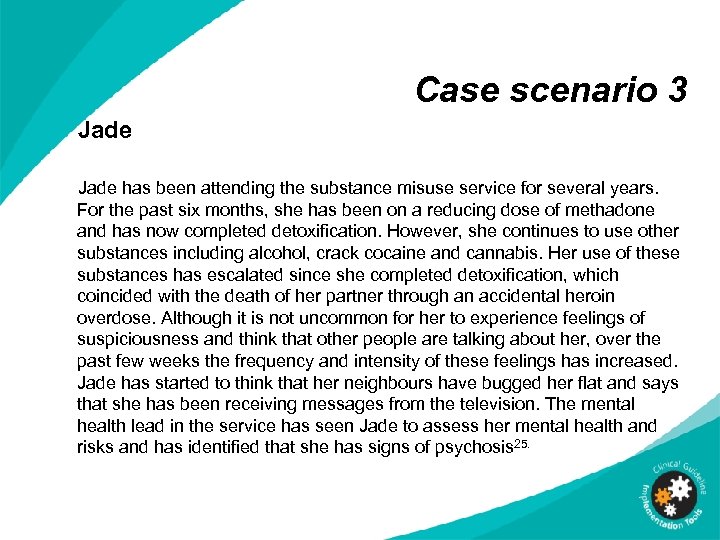 Case scenario 3 Jade has been attending the substance misuse service for several years.