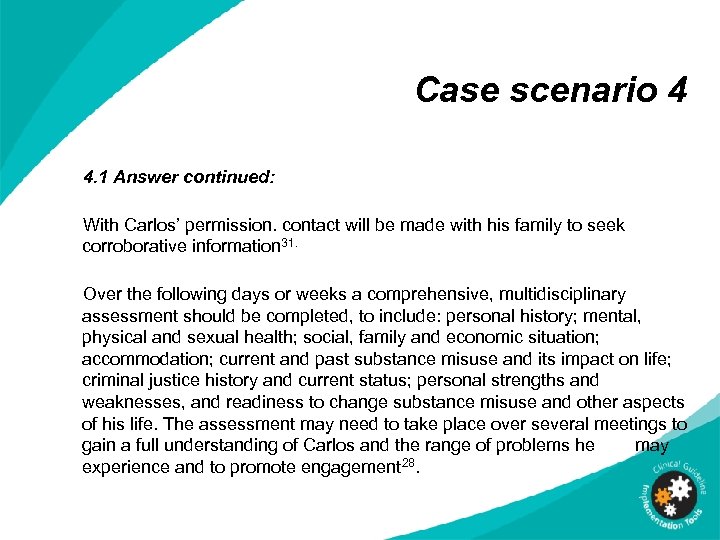 Case scenario 4 4. 1 Answer continued: With Carlos’ permission. contact will be made