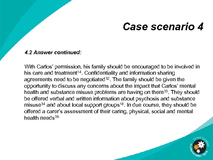 Case scenario 4 4. 2 Answer continued: With Carlos’ permission, his family should be