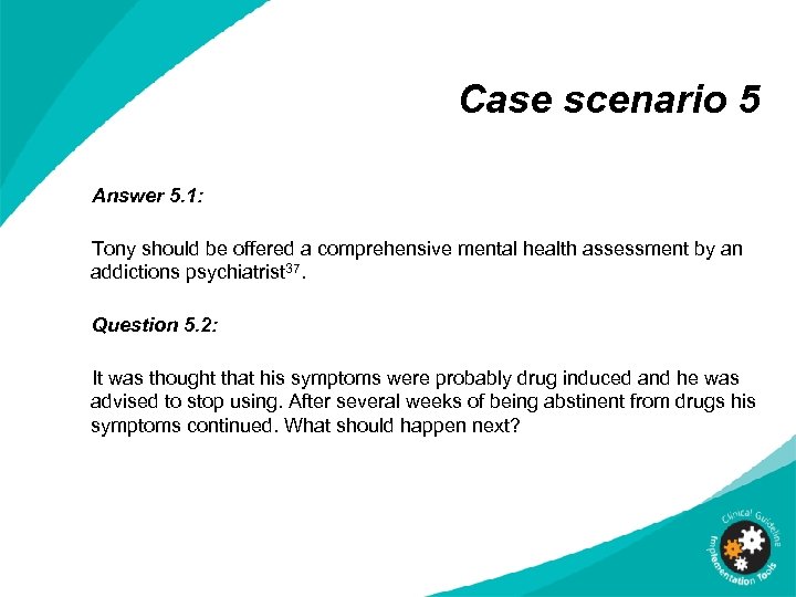 Case scenario 5 Answer 5. 1: Tony should be offered a comprehensive mental health