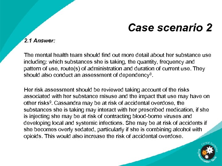 Case scenario 2 2. 1 Answer: The mental health team should find out more