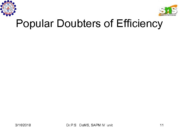 Popular Doubters of Efficiency 3/16/2018 Dr. P. S Do. MS, SAPM IV unit 11