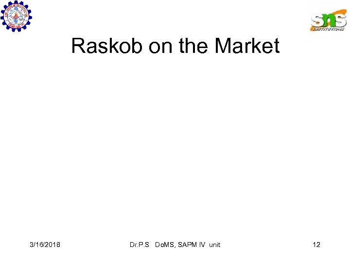 Raskob on the Market 3/16/2018 Dr. P. S Do. MS, SAPM IV unit 12