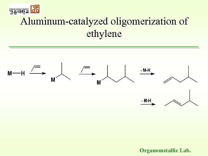 Aluminum-catalyzed oligomerization of ethylene Organometallic Lab. 