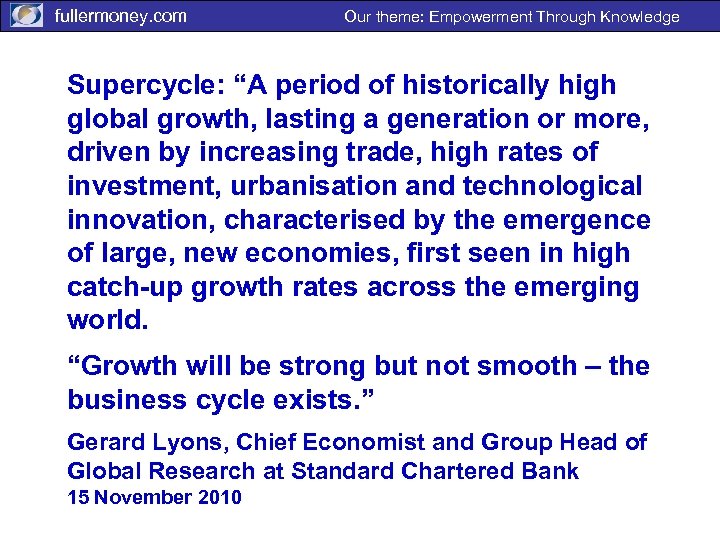 fullermoney. com Our theme: Empowerment Through Knowledge Supercycle: “A period of historically high global