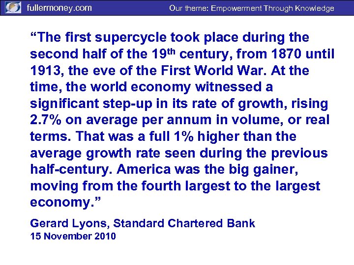 fullermoney. com Our theme: Empowerment Through Knowledge “The first supercycle took place during the