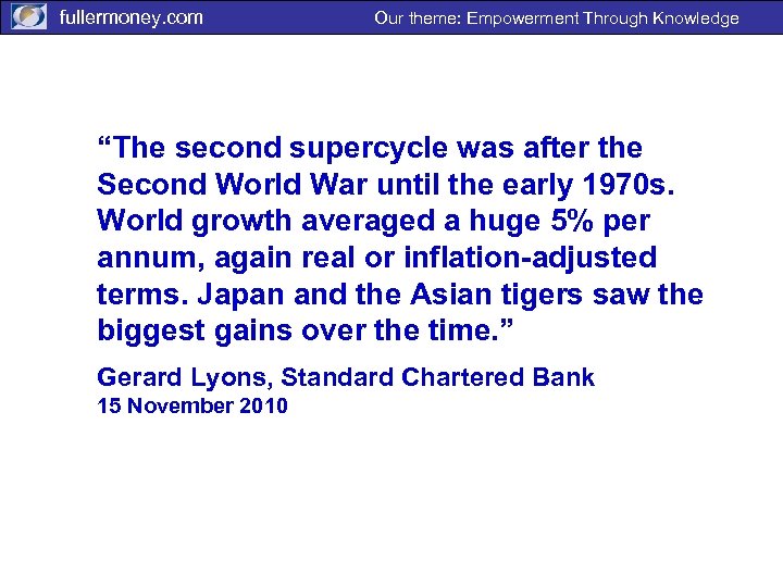 fullermoney. com Our theme: Empowerment Through Knowledge “The second supercycle was after the Second