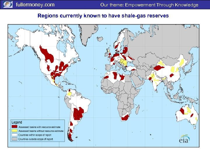 fullermoney. com Our theme: Empowerment Through Knowledge Regions currently known to have shale-gas reserves