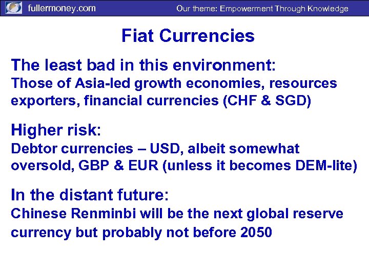 fullermoney. com Our theme: Empowerment Through Knowledge Fiat Currencies The least bad in this