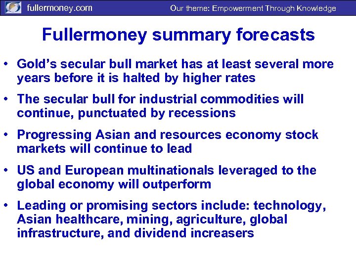 fullermoney. com Our theme: Empowerment Through Knowledge Fullermoney summary forecasts • Gold’s secular bull