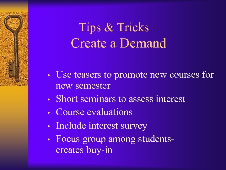 Tips & Tricks – Create a Demand • • • Use teasers to promote