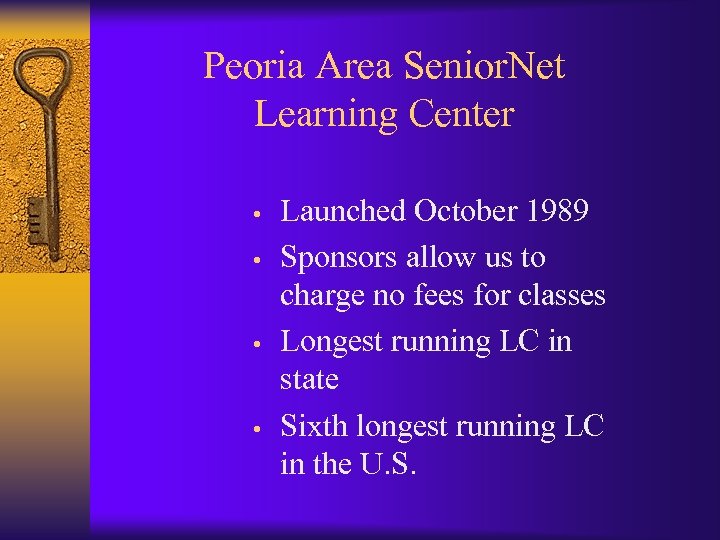Peoria Area Senior. Net Learning Center • • Launched October 1989 Sponsors allow us