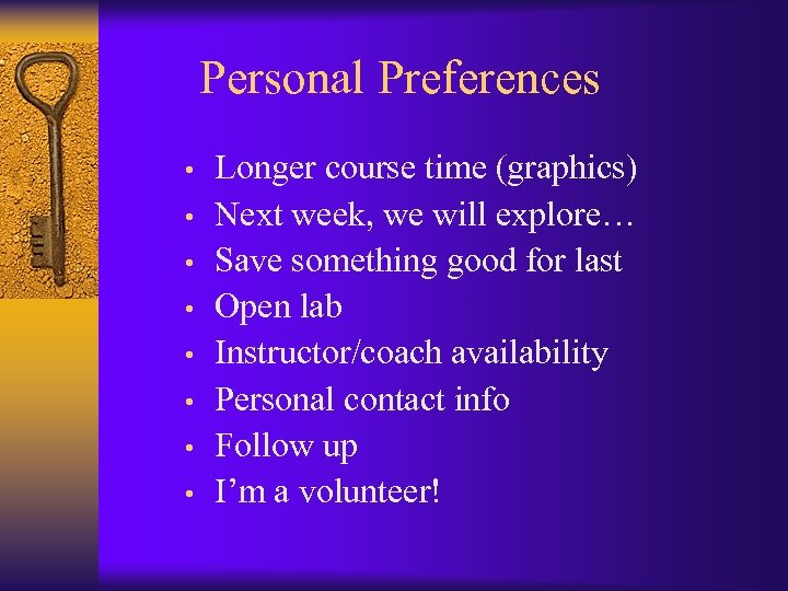 Personal Preferences • • Longer course time (graphics) Next week, we will explore… Save