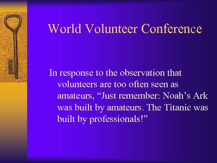 World Volunteer Conference In response to the observation that volunteers are too often seen
