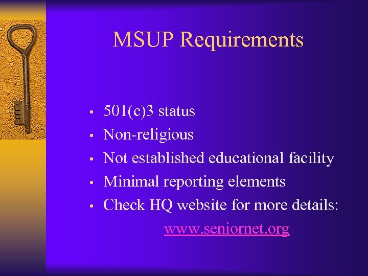 MSUP Requirements • • • 501(c)3 status Non-religious Not established educational facility Minimal reporting