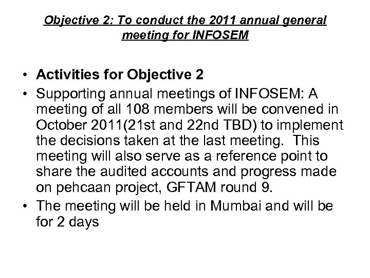 Objective 2: To conduct the 2011 annual general meeting for INFOSEM • Activities for