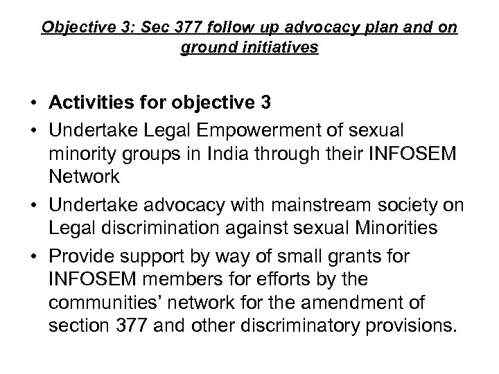 Objective 3: Sec 377 follow up advocacy plan and on ground initiatives • Activities