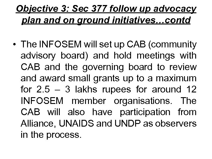 Objective 3: Sec 377 follow up advocacy plan and on ground initiatives…contd • The