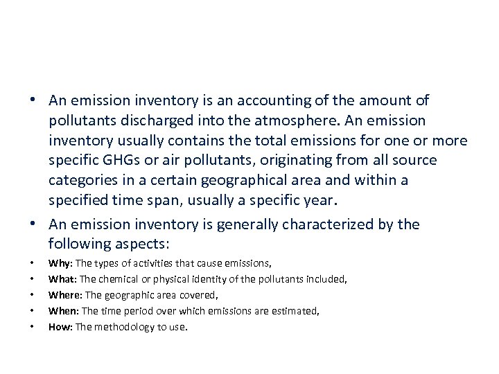  • An emission inventory is an accounting of the amount of pollutants discharged