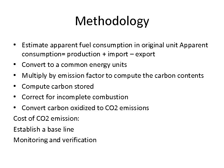 Methodology • Estimate apparent fuel consumption in original unit Apparent consumption= production + import