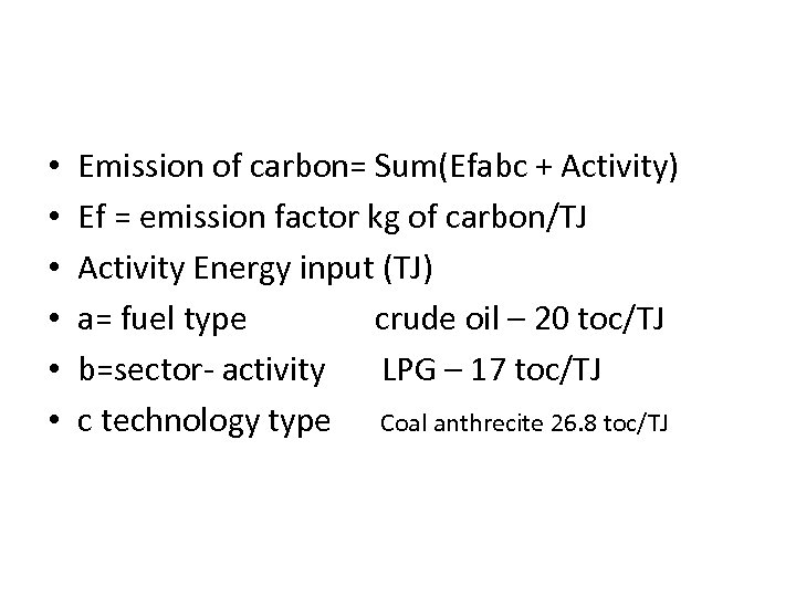  • • • Emission of carbon= Sum(Efabc + Activity) Ef = emission factor