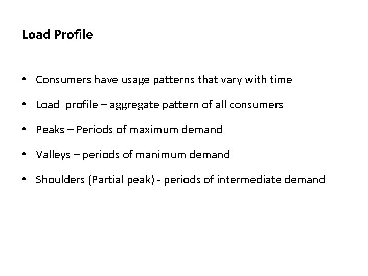 Load Profile • Consumers have usage patterns that vary with time • Load profile