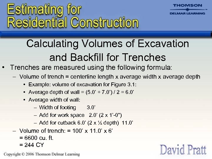 Calculating Volumes of Excavation and Backfill for Trenches • Trenches are measured using the