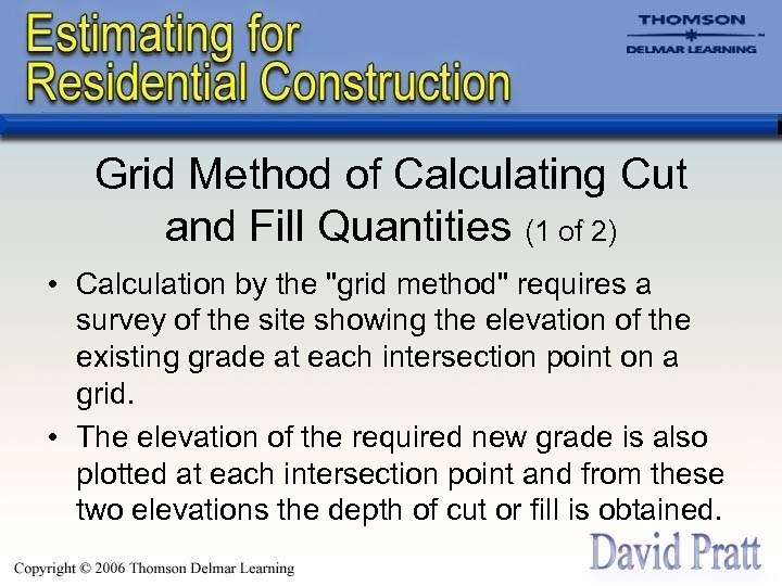 Grid Method of Calculating Cut and Fill Quantities (1 of 2) • Calculation by