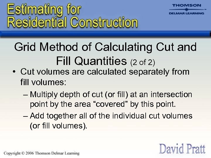 Grid Method of Calculating Cut and Fill Quantities (2 of 2) • Cut volumes