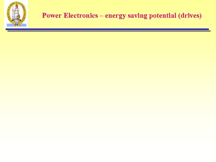 Power Electronics – energy saving potential (drives) 
