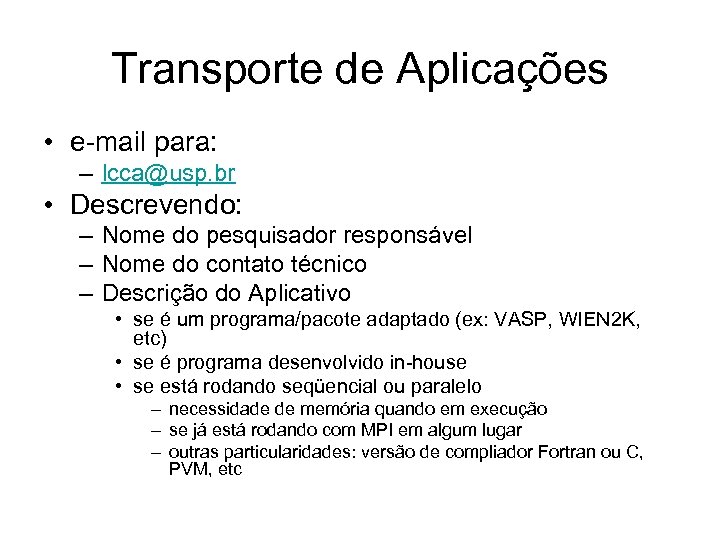 Transporte de Aplicações • e-mail para: – lcca@usp. br • Descrevendo: – Nome do