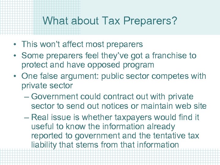 What about Tax Preparers? • This won’t affect most preparers • Some preparers feel