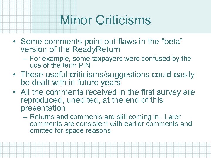 Minor Criticisms • Some comments point out flaws in the “beta” version of the