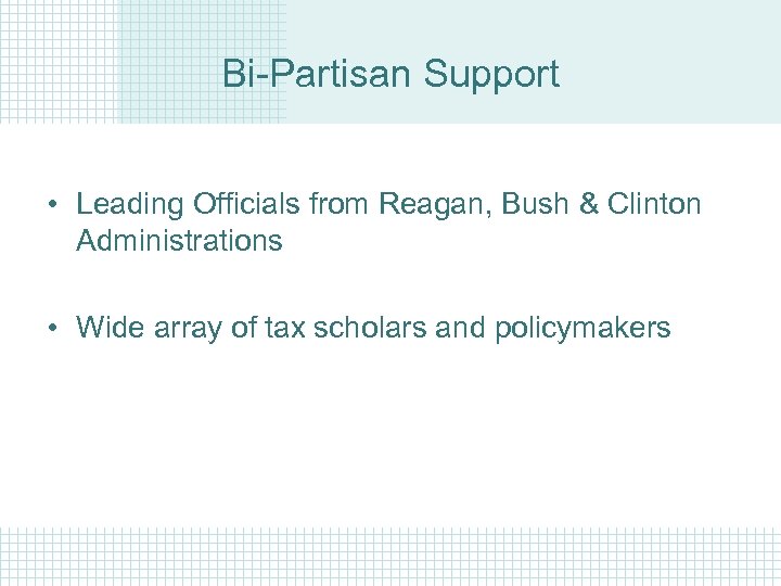 Bi-Partisan Support • Leading Officials from Reagan, Bush & Clinton Administrations • Wide array