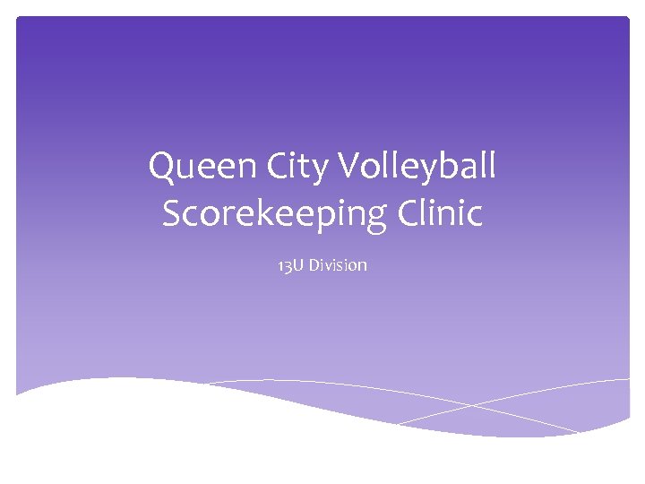 Queen City Volleyball Scorekeeping Clinic 13 U Division 
