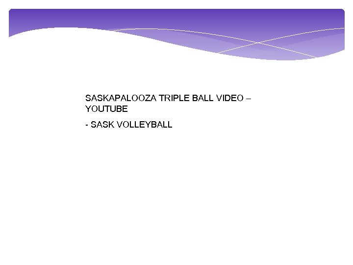 SASKAPALOOZA TRIPLE BALL VIDEO – YOUTUBE - SASK VOLLEYBALL 