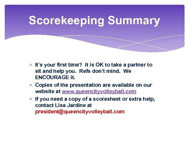 Scorekeeping Summary It’s your first time? It is OK to take a partner to
