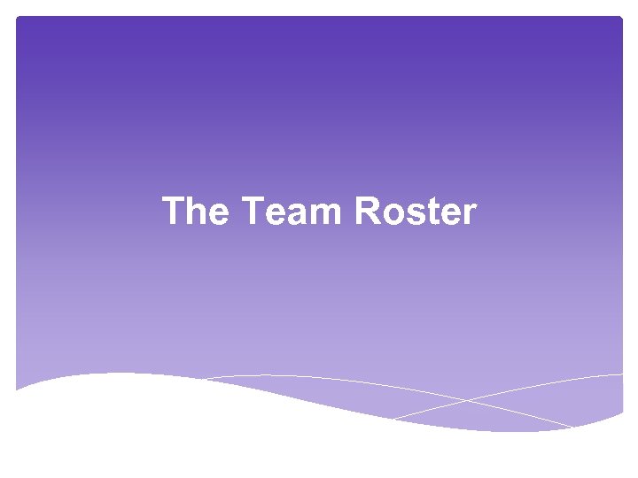 The Team Roster 