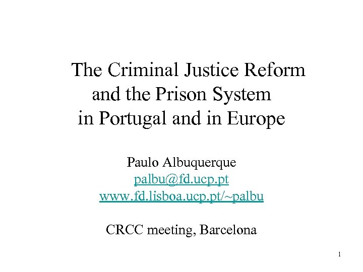 The Criminal Justice Reform and the Prison System in Portugal and in Europe Paulo