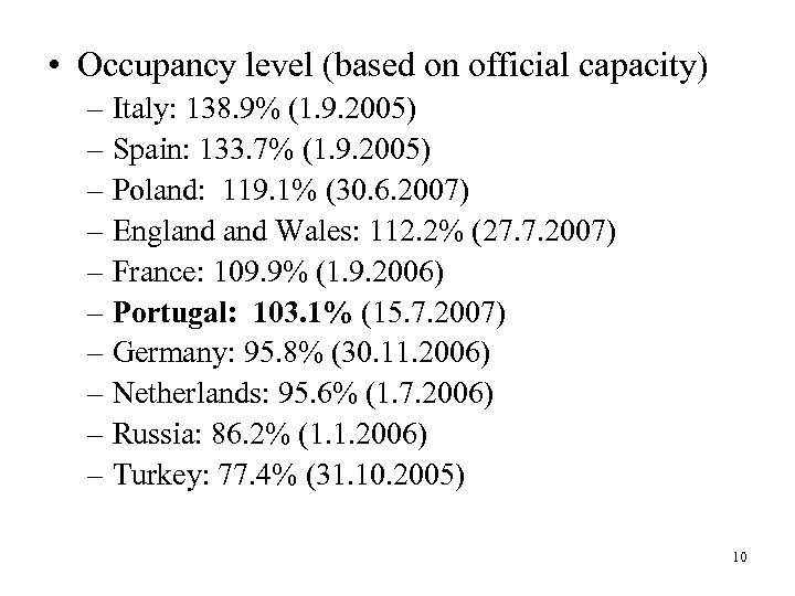  • Occupancy level (based on official capacity) – Italy: 138. 9% (1. 9.