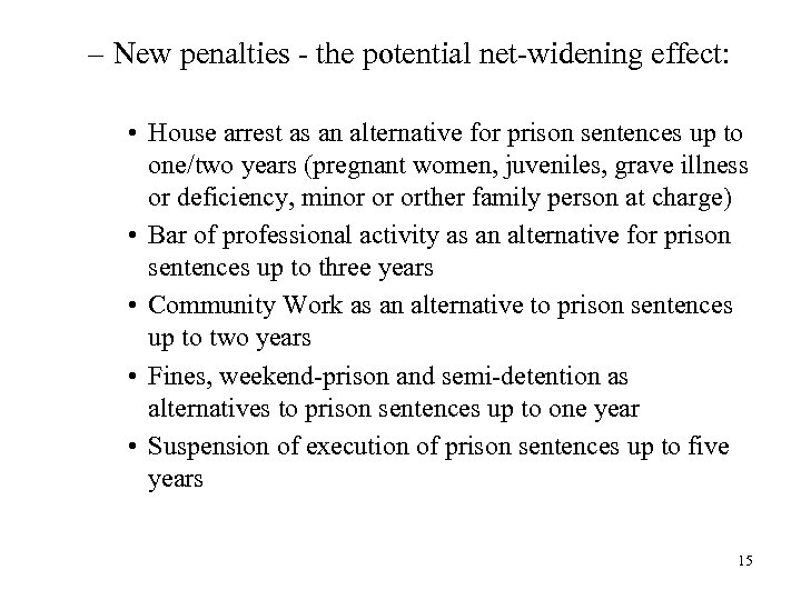 – New penalties - the potential net-widening effect: • House arrest as an alternative