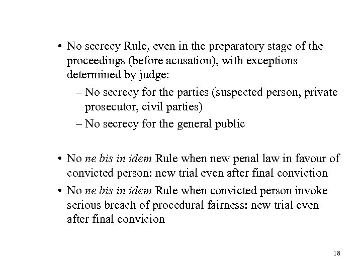  • No secrecy Rule, even in the preparatory stage of the proceedings (before