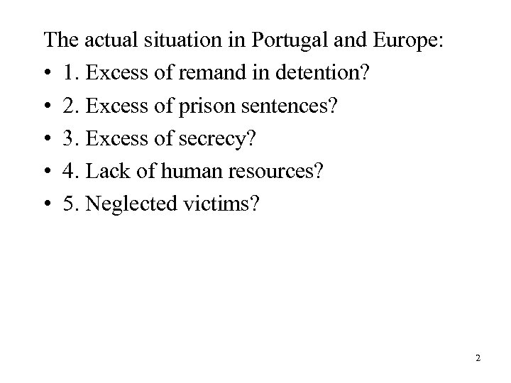 The actual situation in Portugal and Europe: • 1. Excess of remand in detention?