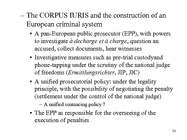 – The CORPUS IURIS and the construction of an European criminal system • A