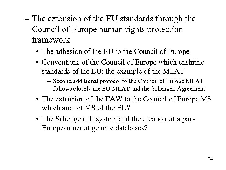 – The extension of the EU standards through the Council of Europe human rights
