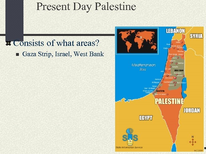 Present Day Palestine Consists of what areas? n Gaza Strip, Israel, West Bank 
